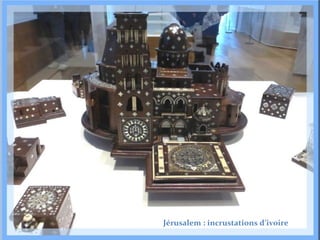 Jérusalem : incrustations d’ivoire

 
