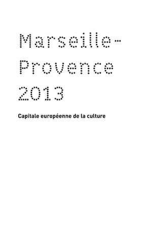 Marseille-
Provence
2013
Capitale européenne de la culture
 