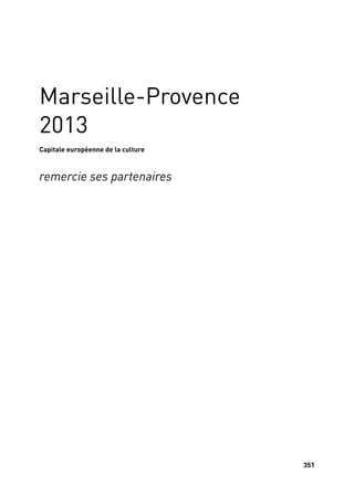 351
Marseille-Provence
2013
Capitale européenne de la culture
remercie ses partenaires
 