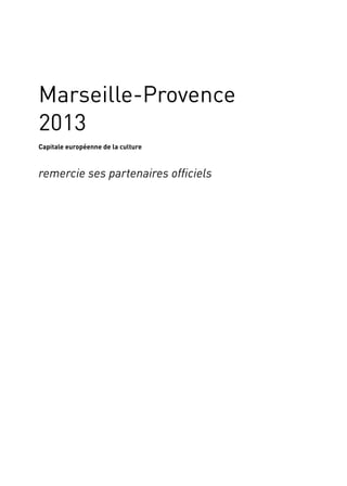 Marseille-Provence		
2013
Capitale européenne de la culture
remercie ses partenaires officiels
 