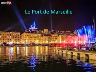 Le Port de Marseille
 