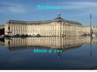 Bordeaux
Miroir d’ eau
 