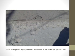 After Leakage and Drying The Crack was Visible to the naked eye. (White Line)
 