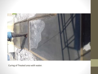 Curing of Treated area with water.
 