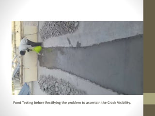 Pond Testing before Rectifying the problem to ascertain the Crack Visibility.
 