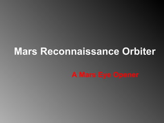 Mars Reconnaissance Orbiter A Mars Eye Opener 
