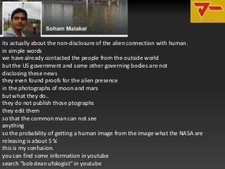 its actually about the non-disclosure of the alien connection with human.
in simple words
we have already contacted the pe...