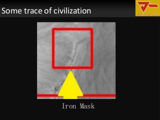 Some trace of civilization
不気味な仮面 原人
グレイ
Iron Mask
 