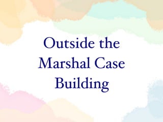 Outside the Marshall Case Building 