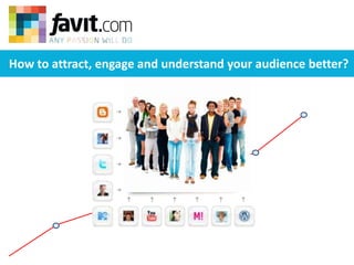How to attract, engage and understand your audience better? 