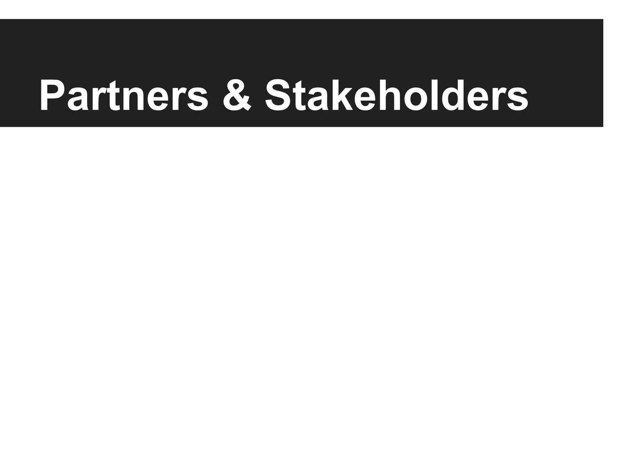 Partners & Stakeholders
 