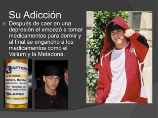 Su Adicción Después de caer en una depresión el empezó a tomar medicamentos para dormir y al final se engancho a los medicamentos como el Valium y la Metadona.
