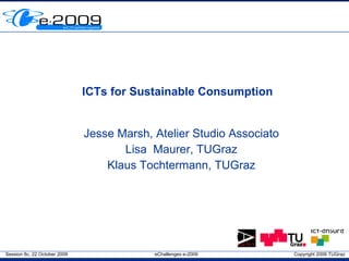 ICTs for Sustainable Consumption Jesse Marsh, Atelier Studio Associato Lisa  Maurer, TUGraz Klaus Tochtermann, TUGraz 