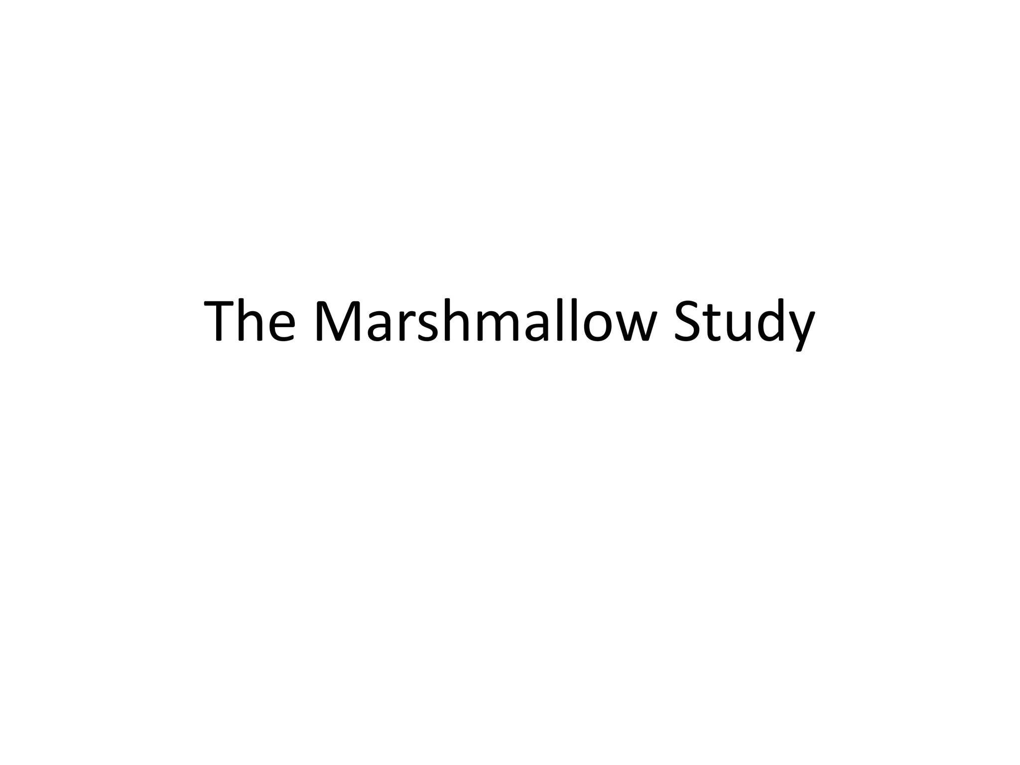 The Marshmallow Study