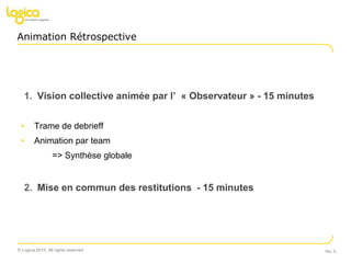Animation RétrospectiveVision collective animée par l’  « Observateur » - 15 minutesTrame de debrieff