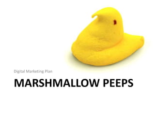 Marshmallow Peeps Digital Marketing Plan 