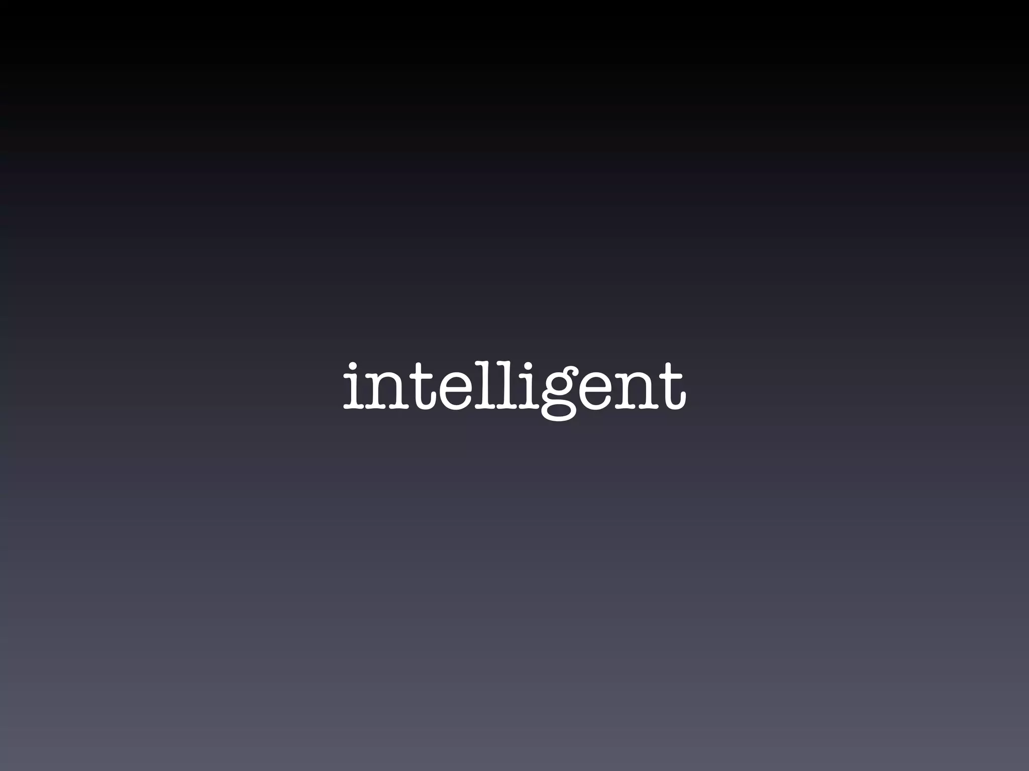 intelligent
 