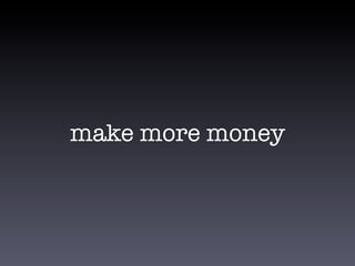 make more money