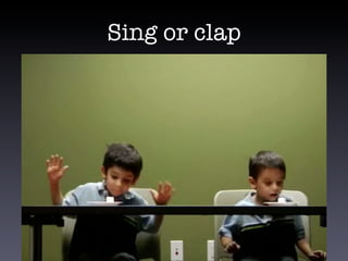 Sing or clap
