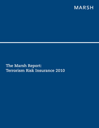 The Marsh Report:
Terrorism Risk Insurance 2010
 