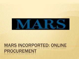 MARS INCORPORTED: ONLINE PROCUREMENT 
