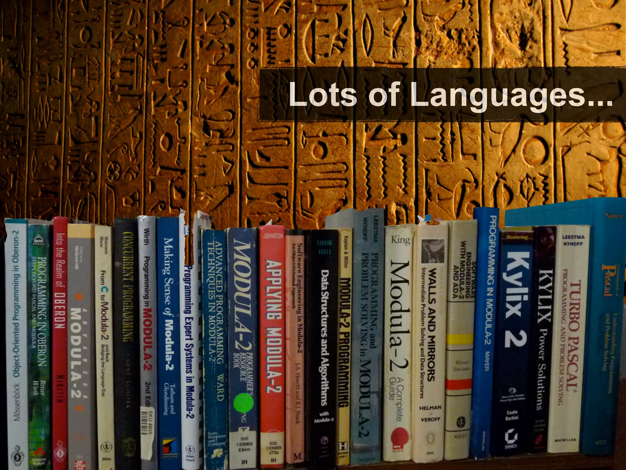 Lots of Languages...
 