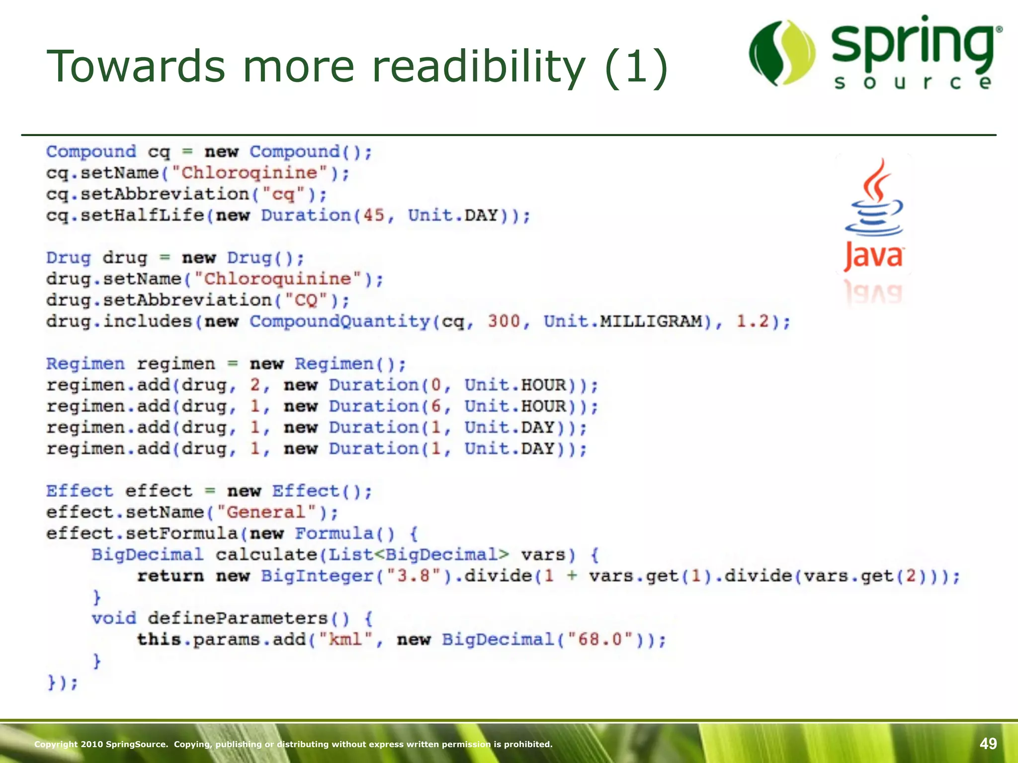 Towards more readibility (1)




Copyright 2010 SpringSource. Copying, publishing or distributing without express written permission is prohibited.   49
 