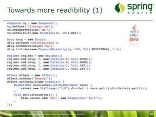 Towards more readibility (1)




Copyright 2010 SpringSource. Copying, publishing or distributing without express written permission is prohibited.   49
 