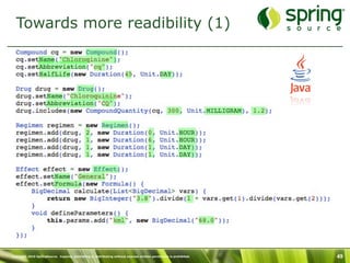 Towards more readibility (1)




Copyright 2010 SpringSource. Copying, publishing or distributing without express written permission is prohibited.   49
 