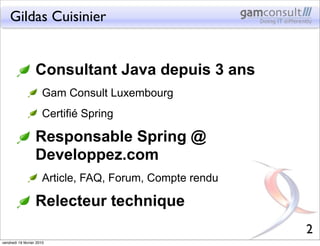 Gildas Cuisinier


                   Consultant Java depuis 3 ans
                       Gam Consult Luxembourg
         ...