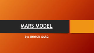 MARS MODEL
By: UNNATI GARG
 