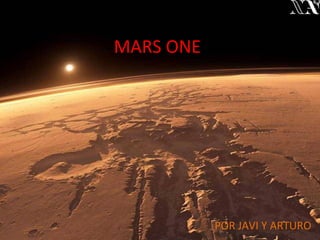 MARS ONE

POR JAVI Y ARTURO

 