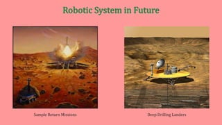 Deep Drilling Landers
Sample Return Missions
 
