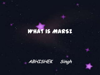 What is MARSZ



ABHISHEK   Singh
 