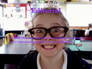 Editorial


I think that the Mars Rover curiosity mission is
very interesting and it is a very futuristic.
 