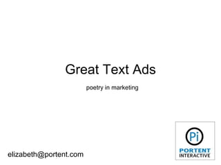 Great Text Ads poetry in marketing elizabeth@portent.com 