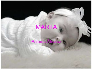 MARTA                                                      Paloma Álvarez 