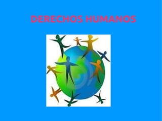 DERECHOS HUMANOS
 