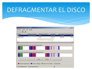 DEFRAGMENTAR EL DISCO
 