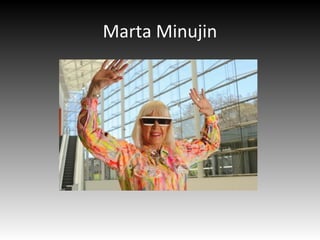 Marta Minujin
 