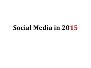 Social Media in 2015
 