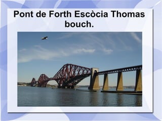 Pont de Forth Escòcia Thomas bouch. 