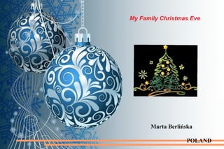 My Family Christmas Eve
Marta Berlińska
POLAND
 