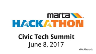 Civic Tech Summit
June 8, 2017
#MARTAhack
 