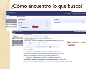 ¿Cómo encuentro lo que busco?




                      Selecciona el primer
                      resultado
 