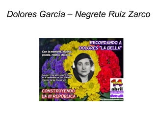 Dolores García – Negrete Ruiz Zarco
 