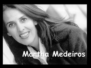 Martha Medeiros
 