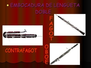 EMBOCADURA DE LENGÜETA DOBLE OBOE FAGOT CONTRAFAGOT 