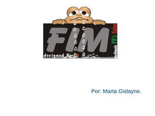 Por: Marta Gislayne.
 