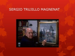SERGIO TRUJILLO MAGNENAT
 